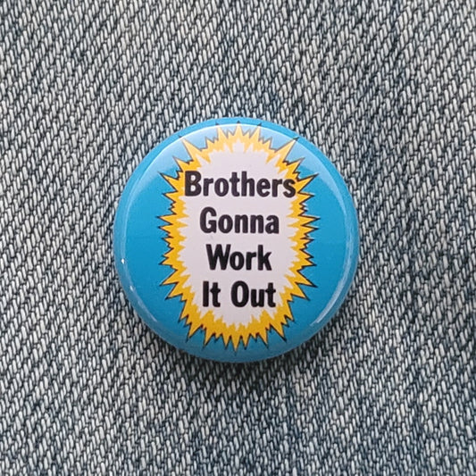 BROTHERS GONNA WORK IT OUT