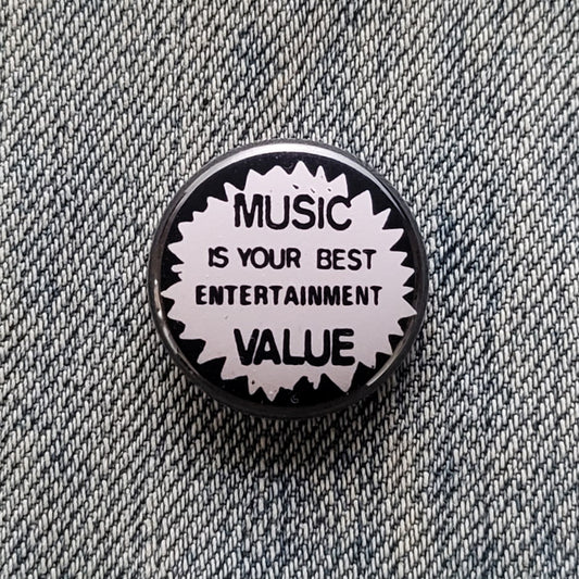 MUSIC IS YOUR BEST ENTERTAINMENT VALUE