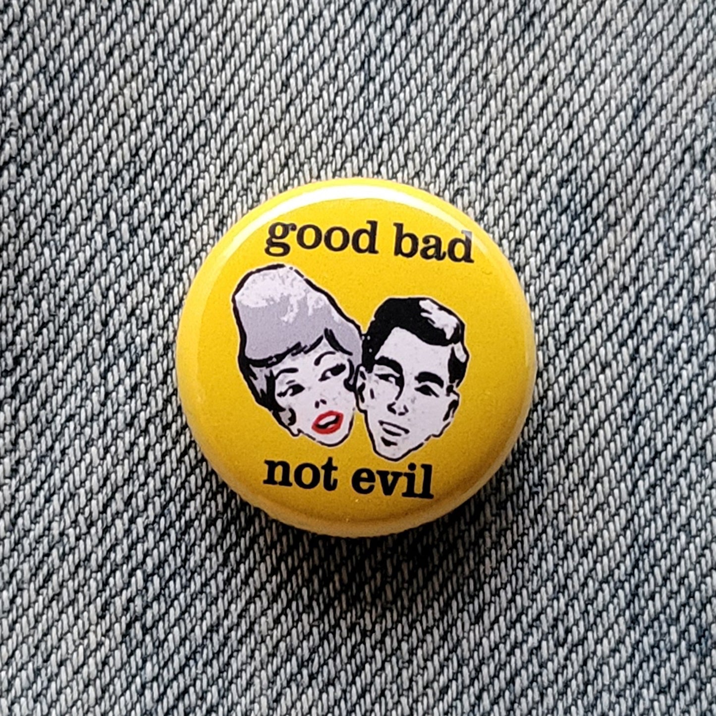 GOOD BAD, NOT EVIL